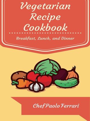 cover image of Vegetarian Recipe Cookbook--The Ultimate Day to Day Recipe Book